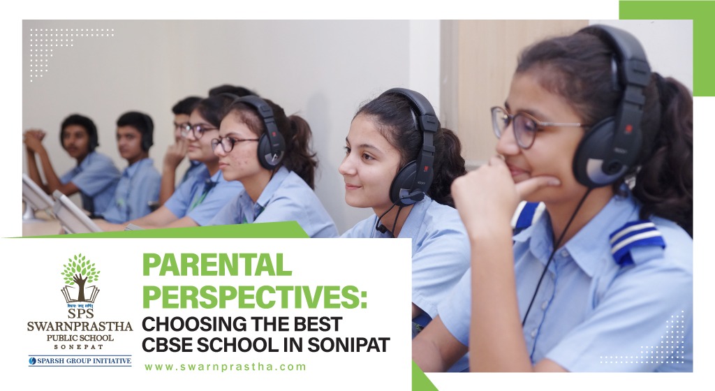 Parental Perspectives: Choosing the best CBSE School in Sonipat